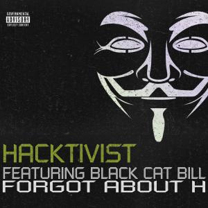 อัลบัม Forgot About H (feat. Black Cat Bill) [Explicit] ศิลปิน Hacktivist