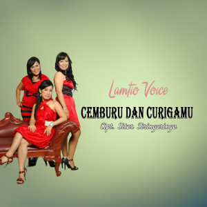 Listen to Cemburu Dan Curigamu song with lyrics from Lamtio Voice