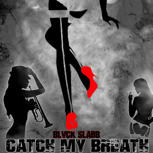 收聽Blvck Slabb的Catch My Breath歌詞歌曲