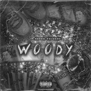 Listen to Woody (Explicit) song with lyrics from Reeko Squeeze