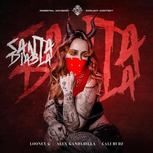 收聽Looney G的Santa diabla (feat. Alex Gandarilla & Cali Budz) (Explicit)歌詞歌曲