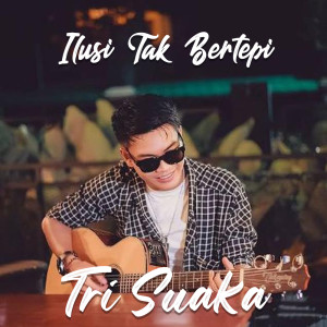 Listen to Ilusi Tak Bertepi song with lyrics from Tri Suaka