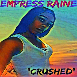 ดาวน์โหลดและฟังเพลง Crushed พร้อมเนื้อเพลงจาก Empress Raine