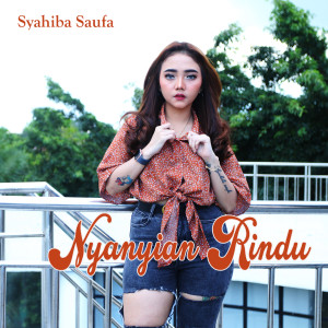 Dengarkan Nyanyian Rindu lagu dari Syahiba Saufa dengan lirik