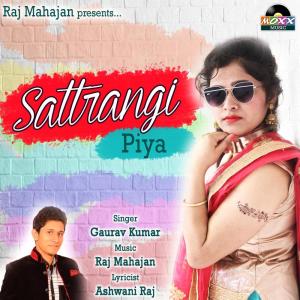 Listen to Sattrangi Piya song with lyrics from Gaurav Kumar