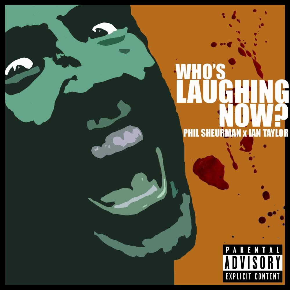 Who's Laughing Now (feat. Ian Taylor) (Explicit)