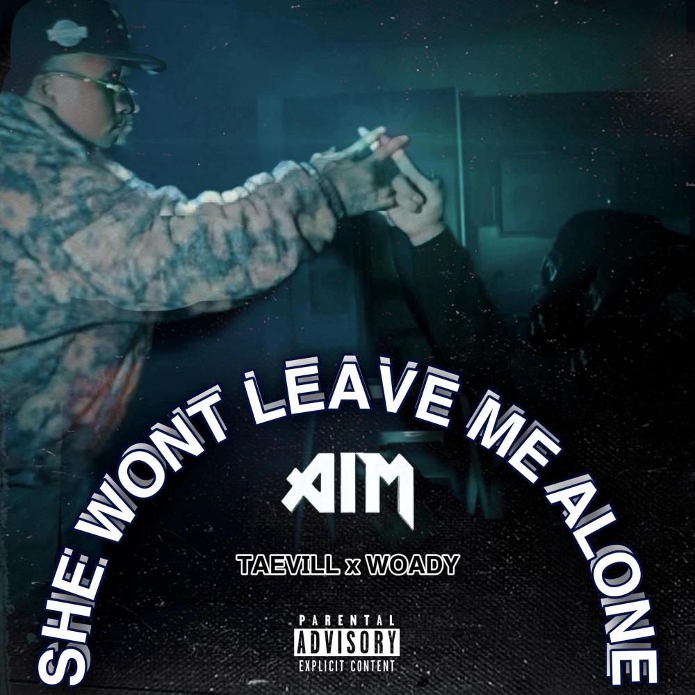 She wont leave me alone (feat. Woady) (Explicit)