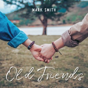 Mark Smith的專輯Old Friends