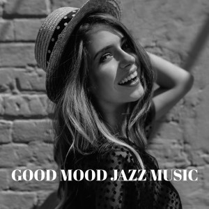 Album Good Mood Jazz Music - Start Day with Smile, Jazz Energy Booster from Tantra Chill Out Collection