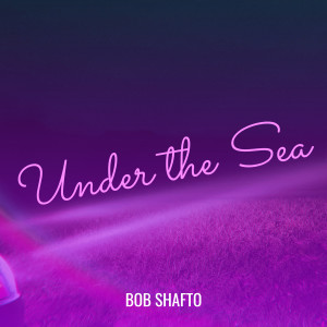 Album Under the Sea from Bob Shafto