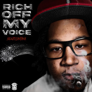 BenjoSantana的專輯Rich off My Voice (Explicit)