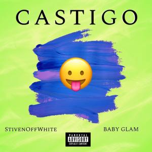 ดาวน์โหลดและฟังเพลง CASTIGO (feat. Baby Glam) (Explicit) พร้อมเนื้อเพลงจาก StivenOffWhite
