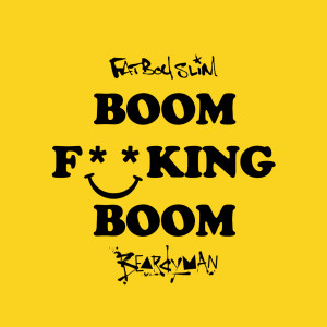 收聽Fatboy Slim的Boom F**king Boom (Explicit)歌詞歌曲