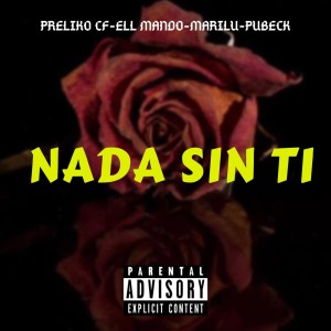 Listen to Nada Sin Ti (Explicit) song with lyrics from Preliko CF