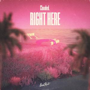 ดาวน์โหลดและฟังเพลง Right Here พร้อมเนื้อเพลงจาก Clouded.