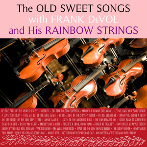 Frank De Vol & His Rainbow Strings的专辑The Old Sweet Songs