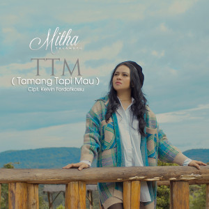 Listen to (TTM) Tamang Tapi Mau song with lyrics from Mitha Talahatu