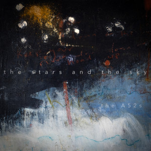 The A52s的专辑The Stars and the Sky