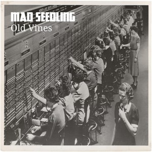 收聽Mad Seedling的Old Vines歌詞歌曲