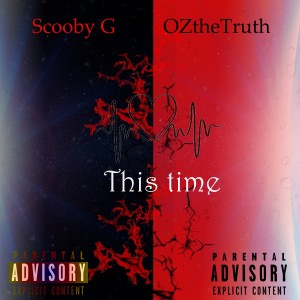 ดาวน์โหลดและฟังเพลง This time (feat. OZTHETRUTH) (Explicit) พร้อมเนื้อเพลงจาก Scooby gZa