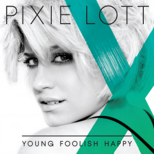 อัลบัม Young Foolish Happy ศิลปิน Pixie Lott