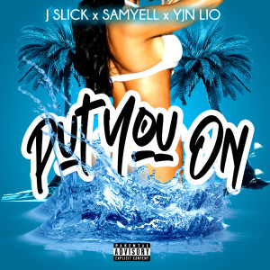 Listen to Put You On (Explicit) song with lyrics from J Slick