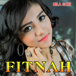 Dengarkan FITNAH lagu dari Nila Sari dengan lirik
