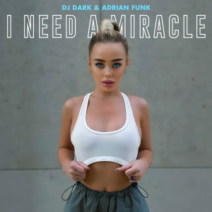 Album I Need A Miracle oleh DJ Dark