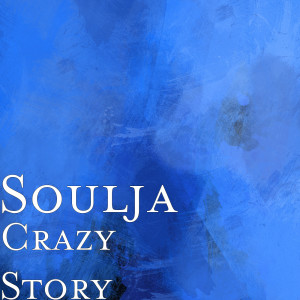 Dengarkan Crazy Story (Explicit) lagu dari Soulja dengan lirik