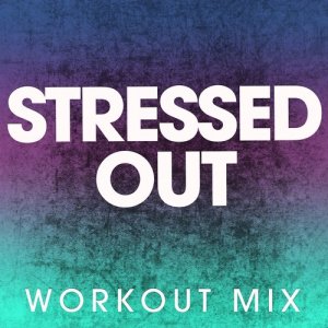 收聽Power Music Workout的Stressed Out (Extended Workout Mix)歌詞歌曲
