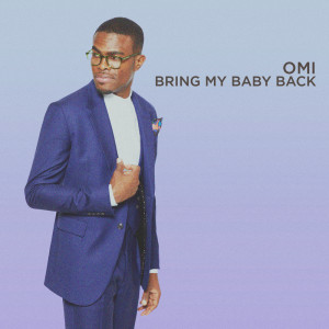 收聽OMI的Bring My Baby Back歌詞歌曲