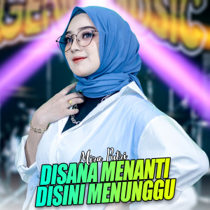 Dengarkan Disana Menanti Disini Menunggu lagu dari Mira Putri dengan lirik