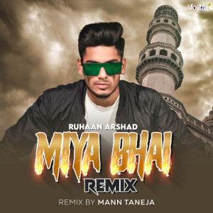 Listen to Miya Bhai (Remix Version) song with lyrics from Ruhaan Arshad