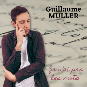 Listen to Je n'ai pas les mots song with lyrics from Guillaume Muller