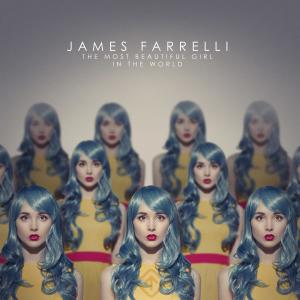 ดาวน์โหลดและฟังเพลง The Most Beautiful Girl in the World พร้อมเนื้อเพลงจาก James Farrelli