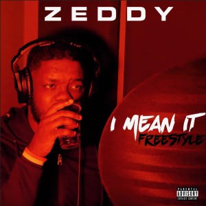 Zeddy的專輯I Mean It Freestyle (Explicit)