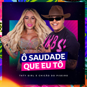 收听Taty Girl的Ô Saudade que eu tô (Ao Vivo)歌词歌曲