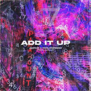 ดาวน์โหลดและฟังเพลง ADD IT UP (Explicit) พร้อมเนื้อเพลงจาก Jaipaid