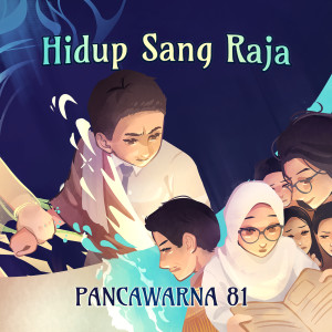 Listen to Hidup Sang Raja song with lyrics from Pancawarna 81