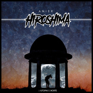 Dengarkan Hiroshima (Explicit) lagu dari Anier dengan lirik
