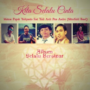 Listen to Kita Selalu Cinta song with lyrics from Mateas Pupuk Yudiyanto