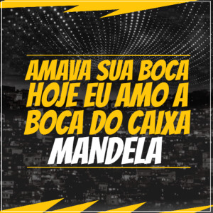 收听DJ Igor Britto的Amava Sua Boca Hoje Eu Amo a Boca do Caixa Mandela (feat. MC PH)歌词歌曲