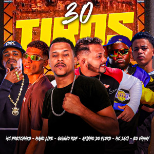 收聽Mano Lipe的30 Tiros (feat. eo vanny, MC Saci & MC Pretchako)歌詞歌曲
