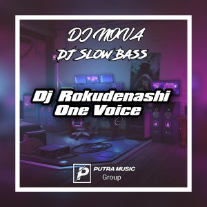 收听DJ Nova的Dj One Voice - Rokudenashi歌词歌曲