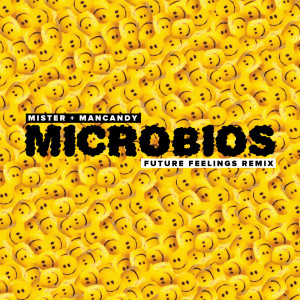 Listen to Microbios (Future Feelings Remix) song with lyrics from Mister