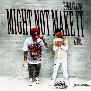 收聽E-Sosa的Might not make it (feat. KDOTT DA TRUTH) (Remix|Explicit)歌詞歌曲