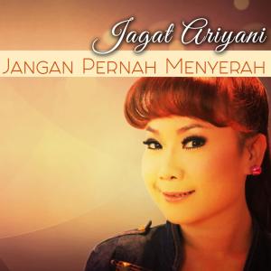 收听Jagat Ariyani的Jangan Pernah Menyerah歌词歌曲