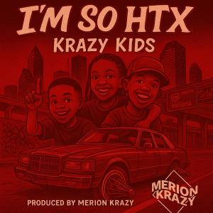 收聽Merion Krazy的Im So Htx (feat. Krazy Kids)歌詞歌曲