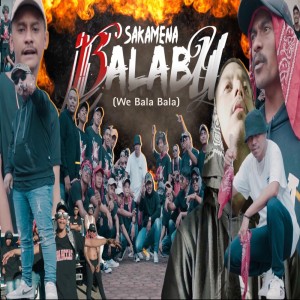ดาวน์โหลดและฟังเพลง Balabu (We Bala Bala) (Explicit) พร้อมเนื้อเพลงจาก SAKAMENA