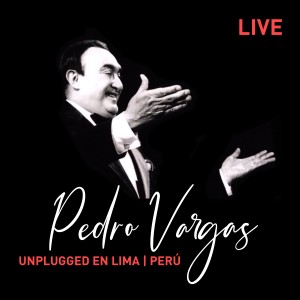 Pedro Vargas Unplugged en Lima (Live)